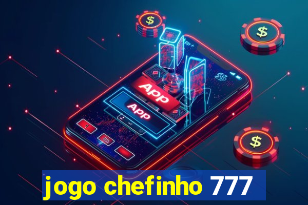 jogo chefinho 777